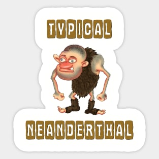 Typical neanderthal Sticker